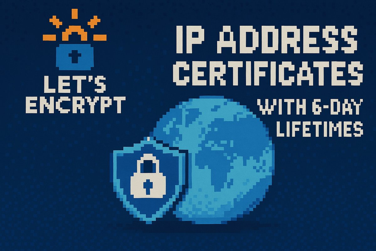Let’s Encrypt lance des certificats de 6 jours pour adresses IP